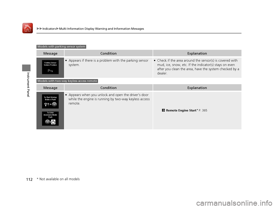 Acura TLX 2020  Owners Manual 112
uuIndicators uMulti-Information Display Warn ing and Information Messages
Instrument Panel
MessageConditionExplanation
●Appears if there is a problem with the parking sensor 
system.●Check if 