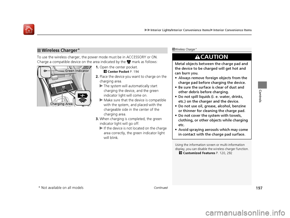 Acura TLX 2020 Workshop Manual Continued197
uuInterior Lights/Interior Convenience Items uInterior Convenience Items
Controls
To use the wireless charger, the power mode must be in ACCESSORY or ON.
Charge a compatible device on th Acura TLX 2020 Workshop Manual Continued197
uuInterior Lights/Interior Convenience Items uInterior Convenience Items
Controls
To use the wireless charger, the power mode must be in ACCESSORY or ON.
Charge a compatible device on th