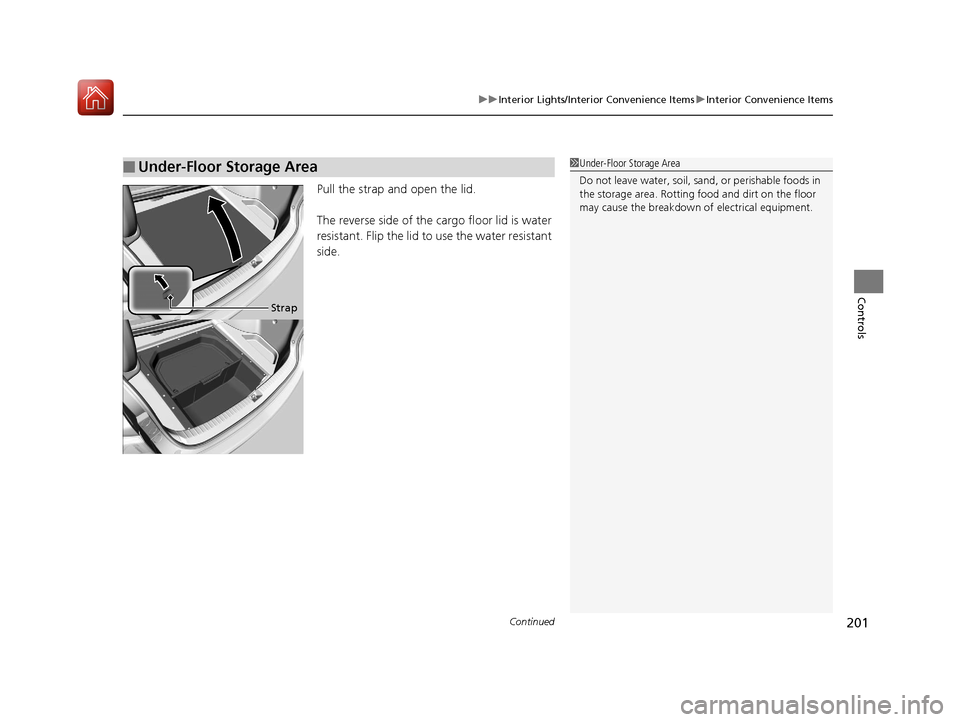 Acura TLX 2020 Workshop Manual Continued201
uuInterior Lights/Interior Convenience Items uInterior Convenience Items
Controls
Pull the strap and open the lid.
The reverse side of the cargo floor lid is water
resistant. Flip the l Acura TLX 2020 Workshop Manual Continued201
uuInterior Lights/Interior Convenience Items uInterior Convenience Items
Controls
Pull the strap and open the lid.
The reverse side of the cargo floor lid is water
resistant. Flip the l