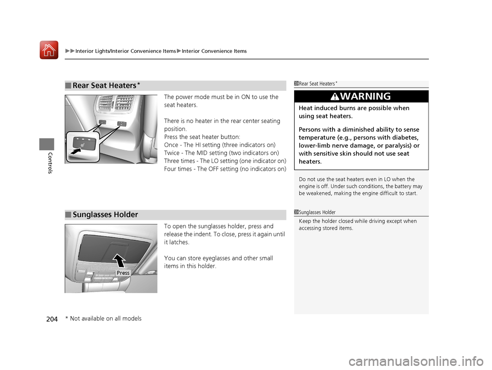 Acura TLX 2020 Owners Manual uuInterior Lights/Interior Convenience Items uInterior Convenience Items
204
Controls
The power mode must be in ON to use the
seat heaters.
There is no heater in the rear center seating
position.
Pr Acura TLX 2020 Owners Manual uuInterior Lights/Interior Convenience Items uInterior Convenience Items
204
Controls
The power mode must be in ON to use the
seat heaters.
There is no heater in the rear center seating
position.
Pr