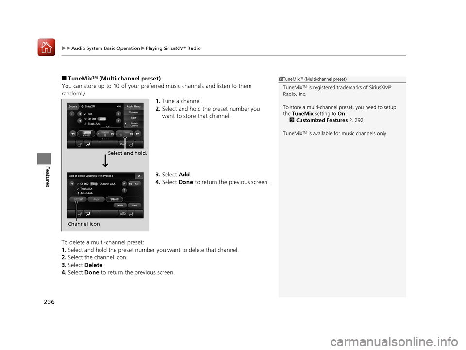 Acura TLX 2020 Owners Guide uuAudio System Basic Operation uPlaying SiriusXM ® Radio
236
Features
■TuneMixTM (Multi-channel preset)
You can store up to 10 of your preferre d music channels and listen to them 
randomly.
1.Tune