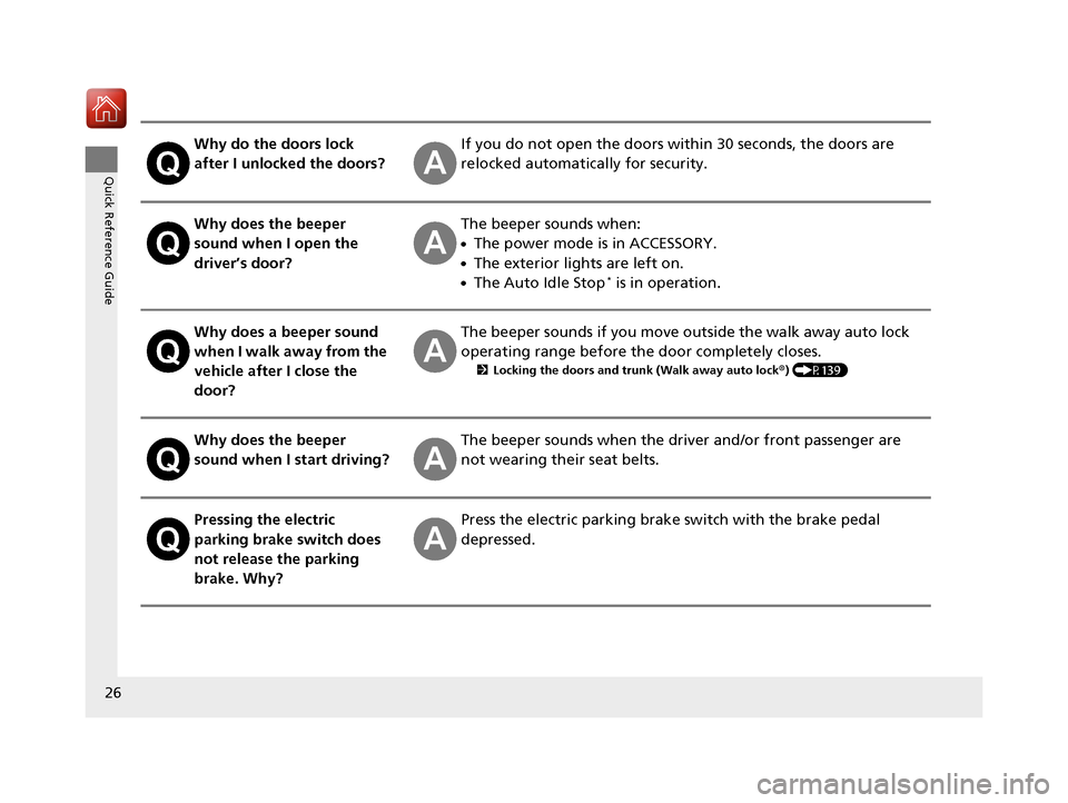 Acura TLX 2020  Owners Manual 26
Quick Reference Guide
Why do the doors lock 
after I unlocked the doors?If you do not open the doors within 30 seconds, the doors are 
relocked automatically for security.
Why does the beeper 
soun