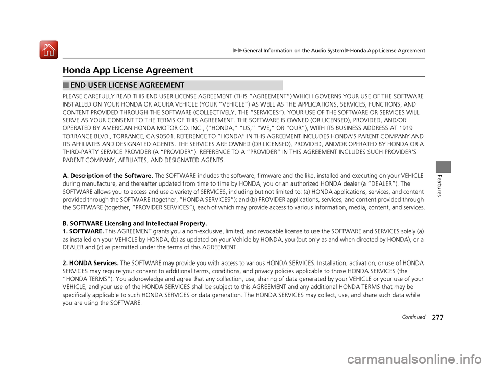 Acura TLX 2020 Owners Guide 277
uuGeneral Information on the Audio System uHonda App License Agreement
Continued
Features
Honda App License Agreement
PLEASE CAREFULLY READ THIS END USER LICENSE AGREEMENT (THI S “AGREEMENT”) Acura TLX 2020 Owners Guide 277
uuGeneral Information on the Audio System uHonda App License Agreement
Continued
Features
Honda App License Agreement
PLEASE CAREFULLY READ THIS END USER LICENSE AGREEMENT (THI S “AGREEMENT”)