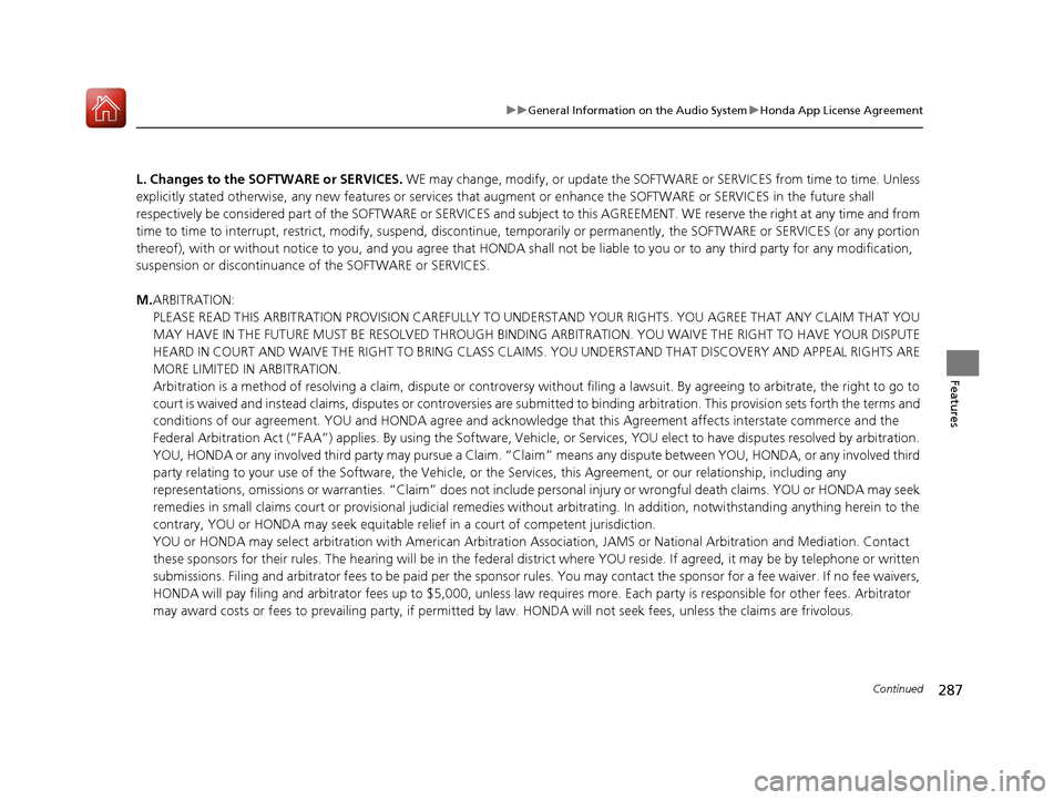 Acura TLX 2020 User Guide 287
uuGeneral Information on the Audio System uHonda App License Agreement
Continued
Features
L. Changes to the SOFTWARE or SERVICES. WE may change, modify, or update the SOFT WARE or SERVICES from t Acura TLX 2020 User Guide 287
uuGeneral Information on the Audio System uHonda App License Agreement
Continued
Features
L. Changes to the SOFTWARE or SERVICES. WE may change, modify, or update the SOFT WARE or SERVICES from t