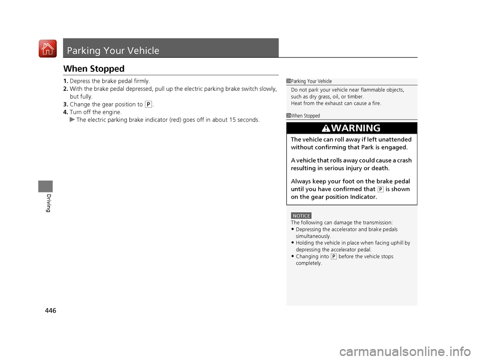 Acura TLX 2020 Repair Manual 446
Driving
Parking Your Vehicle
When Stopped
1.Depress the brake pedal firmly.
2. With the brake pedal depressed, pull up th e electric parking brake switch slowly,
but fully.
3. Change the gear pos Acura TLX 2020 Repair Manual 446
Driving
Parking Your Vehicle
When Stopped
1.Depress the brake pedal firmly.
2. With the brake pedal depressed, pull up th e electric parking brake switch slowly,
but fully.
3. Change the gear pos