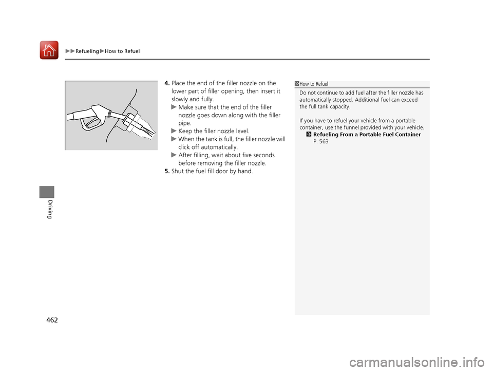 Acura TLX 2020 Owners Manual uuRefueling uHow to Refuel
462
Driving
4. Place the end of the filler nozzle on the
lower part of filler opening, then insert it
slowly and fully.
u Make sure that the end of the filler
nozzle goes Acura TLX 2020 Owners Manual uuRefueling uHow to Refuel
462
Driving
4. Place the end of the filler nozzle on the
lower part of filler opening, then insert it
slowly and fully.
u Make sure that the end of the filler
nozzle goes