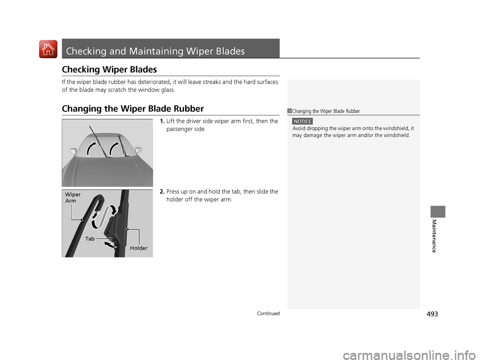 Acura TLX 2020 Owners Guide 493Continued
Maintenance
Checking and Maintaining Wiper Blades
Checking Wiper Blades
If the wiper blade rubber has deteriorated, it will leave streaks and the hard surfaces
of the blade may scratch t Acura TLX 2020 Owners Guide 493Continued
Maintenance
Checking and Maintaining Wiper Blades
Checking Wiper Blades
If the wiper blade rubber has deteriorated, it will leave streaks and the hard surfaces
of the blade may scratch t
