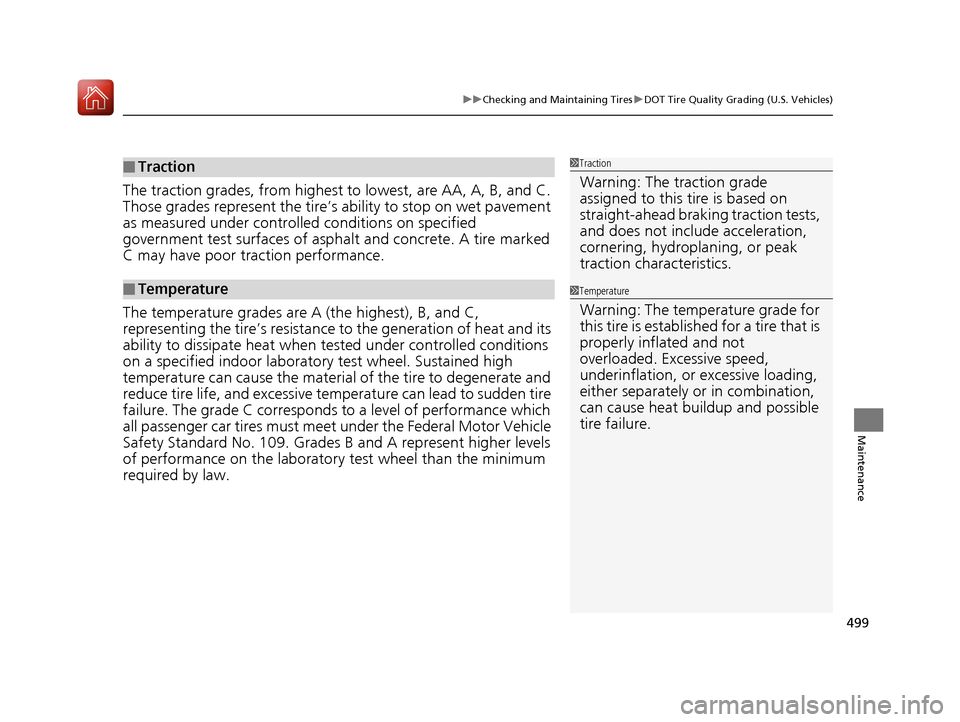 Acura TLX 2020  Owners Manual 499
uuChecking and Maintaining Tires uDOT Tire Quality Grading (U.S. Vehicles)
Maintenance
The traction grades, from  highest to lowest, are AA, A, B, and C. 
Those grades represent the tire’s  abil