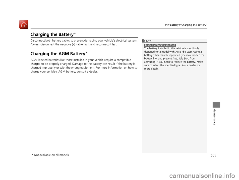 Acura TLX 2020 Owners Manual 505
uuBattery uCharging the Battery*
Maintenance
Charging the Battery*
Disconnect both battery cables to prevent damaging your vehicle’s electrical system.
Always disconnect the negative (–) cabl Acura TLX 2020 Owners Manual 505
uuBattery uCharging the Battery*
Maintenance
Charging the Battery*
Disconnect both battery cables to prevent damaging your vehicle’s electrical system.
Always disconnect the negative (–) cabl