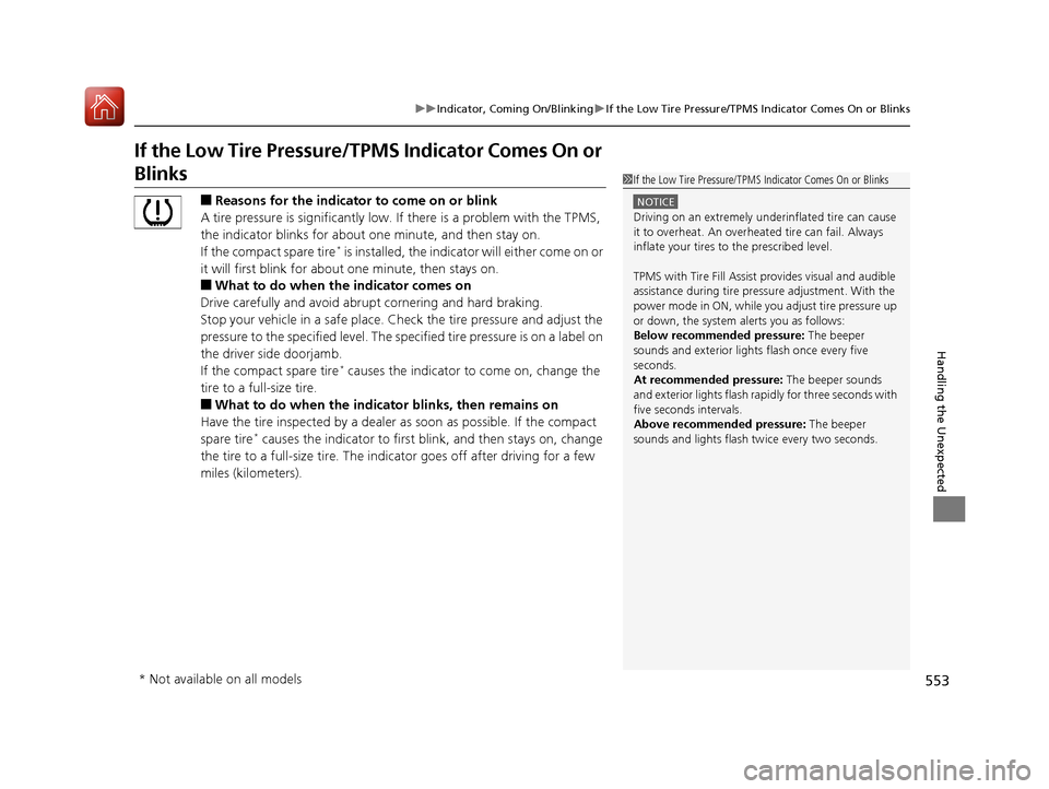 Acura TLX 2020 User Guide 553
uuIndicator, Coming On/Blinking uIf the Low Tire Pressure/TPMS Indicator Comes On or Blinks
Handling the Unexpected
If the Low Tire Pressure/ TPMS Indicator Comes On or
Blinks
■Reasons for the Acura TLX 2020 User Guide 553
uuIndicator, Coming On/Blinking uIf the Low Tire Pressure/TPMS Indicator Comes On or Blinks
Handling the Unexpected
If the Low Tire Pressure/ TPMS Indicator Comes On or
Blinks
■Reasons for the
