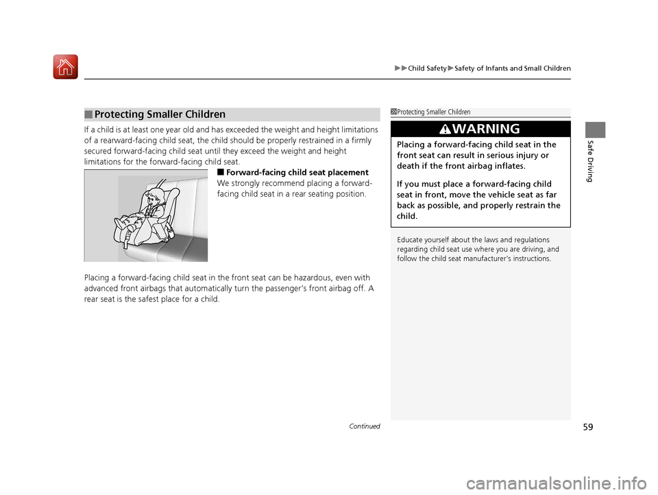 Acura TLX 2020 Workshop Manual Continued59
uuChild Safety uSafety of Infants and Small Children
Safe DrivingIf a child is at least one year old and has  exceeded the weight and height limitations 
of a rearward-facing child seat, t