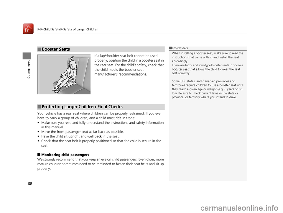 Acura TLX 2020 Repair Manual uuChild Safety uSafety of Larger Children
68
Safe DrivingIf a lap/shoulder seat belt cannot be used
properly, position the child in a booster seat in
the rear seat. For the ch ild’s safety, check Acura TLX 2020 Repair Manual uuChild Safety uSafety of Larger Children
68
Safe DrivingIf a lap/shoulder seat belt cannot be used
properly, position the child in a booster seat in
the rear seat. For the ch ild’s safety, check