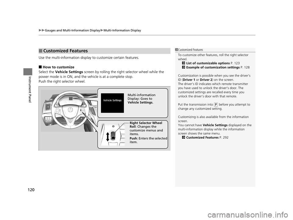 Acura TLX 2019 Owners Guide uuGauges and Multi-Information Display uMulti-Information Display
120
Instrument Panel
Use the multi-information display  to customize certain features.
■How to customize
Select the  Vehicle Setting