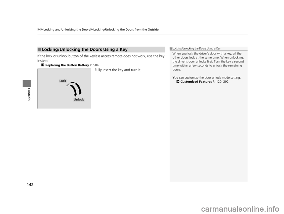 Acura TLX 2019 Owners Guide uuLocking and Unlocking the Doors uLocking/Unlocking the Doors from the Outside
142
Controls
If the lock or unlock button of the keyle ss access remote does not work, use the key
instead.
2 Replacing Acura TLX 2019 Owners Guide uuLocking and Unlocking the Doors uLocking/Unlocking the Doors from the Outside
142
Controls
If the lock or unlock button of the keyle ss access remote does not work, use the key
instead.
2 Replacing