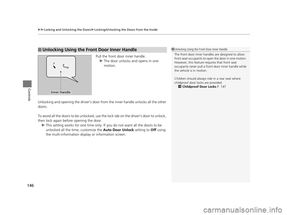 Acura TLX 2019 Workshop Manual uuLocking and Unlocking the Doors uLocking/Unlocking the Doors from the Inside
146
Controls
Pull the front door inner handle.
u The door unlocks and opens in one
motion.
Unlocking and opening the dri Acura TLX 2019 Workshop Manual uuLocking and Unlocking the Doors uLocking/Unlocking the Doors from the Inside
146
Controls
Pull the front door inner handle.
u The door unlocks and opens in one
motion.
Unlocking and opening the dri