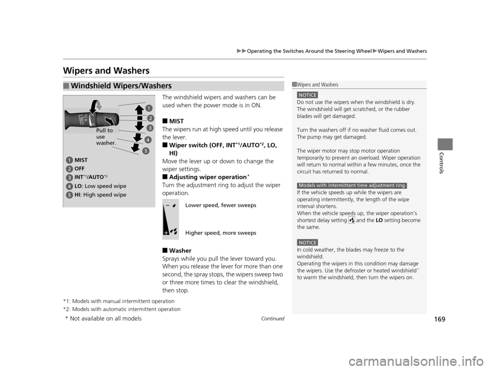 Acura TLX 2019 Owners Manual 169
uuOperating the Switches Around the Steering Wheel uWipers and Washers
Continued
Controls
Wipers and Washers
The windshield wipers and washers can be
used when the power mode is in ON.
■MIST
Th Acura TLX 2019 Owners Manual 169
uuOperating the Switches Around the Steering Wheel uWipers and Washers
Continued
Controls
Wipers and Washers
The windshield wipers and washers can be
used when the power mode is in ON.
■MIST
Th