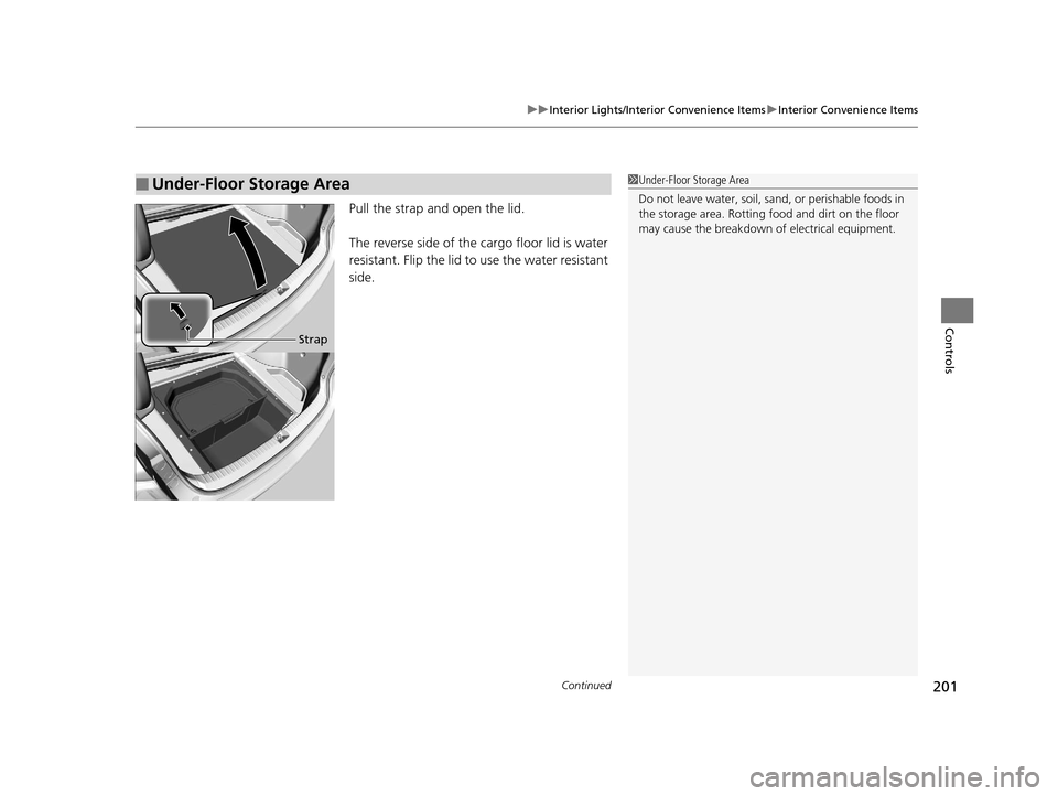 Acura TLX 2019 Owners Manual Continued201
uuInterior Lights/Interior Convenience Items uInterior Convenience Items
Controls
Pull the strap and open the lid.
The reverse side of the cargo floor lid is water
resistant. Flip the l Acura TLX 2019 Owners Manual Continued201
uuInterior Lights/Interior Convenience Items uInterior Convenience Items
Controls
Pull the strap and open the lid.
The reverse side of the cargo floor lid is water
resistant. Flip the l