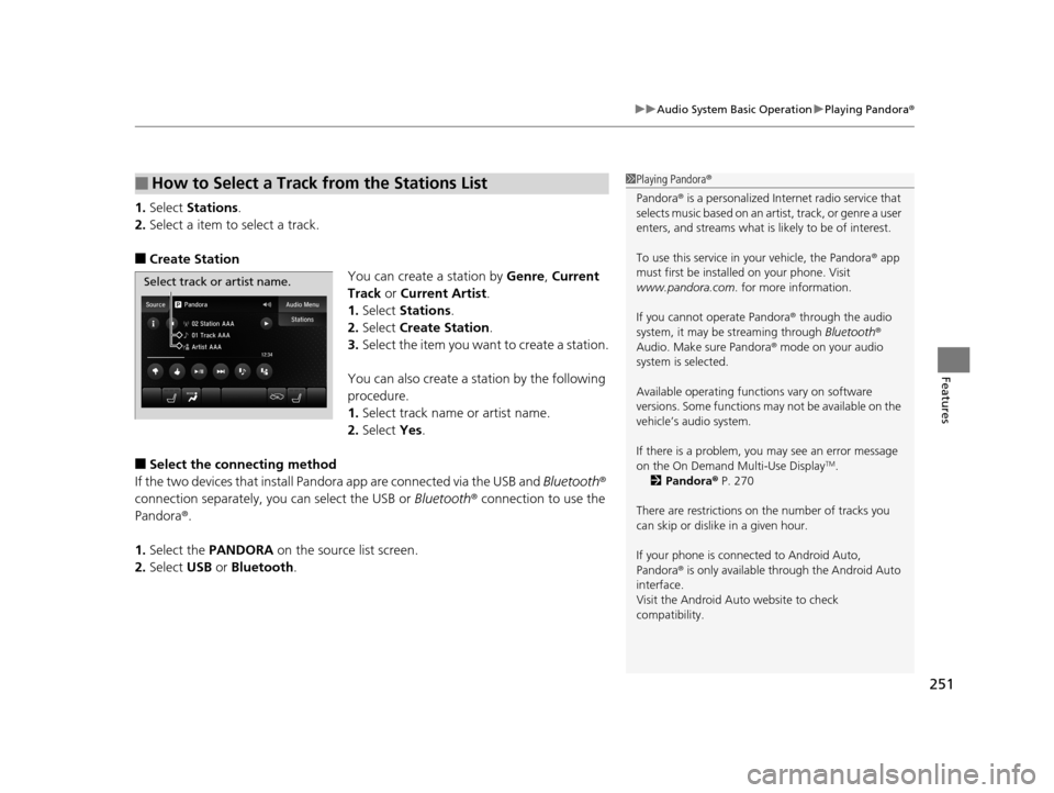 Acura TLX 2019 Owners Manual 251
uuAudio System Basic Operation uPlaying Pandora ®
Features
1.Select Stations .
2. Select a item to select a track.
■Create Station
You can create a station by Genre, Current
Track or Current Acura TLX 2019 Owners Manual 251
uuAudio System Basic Operation uPlaying Pandora ®
Features
1.Select Stations .
2. Select a item to select a track.
■Create Station
You can create a station by Genre, Current
Track or Current