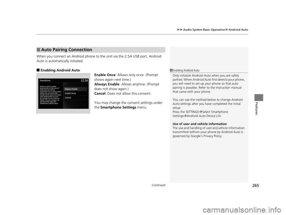 Acura TLX 2019 User Guide Continued265
uuAudio System Basic Operation uAndroid Auto
Features
When you connect an Android phone to the unit via the 2.5A USB port, Android
Auto is automatically initiated.
■Enabling Android Au Acura TLX 2019 User Guide Continued265
uuAudio System Basic Operation uAndroid Auto
Features
When you connect an Android phone to the unit via the 2.5A USB port, Android
Auto is automatically initiated.
■Enabling Android Au