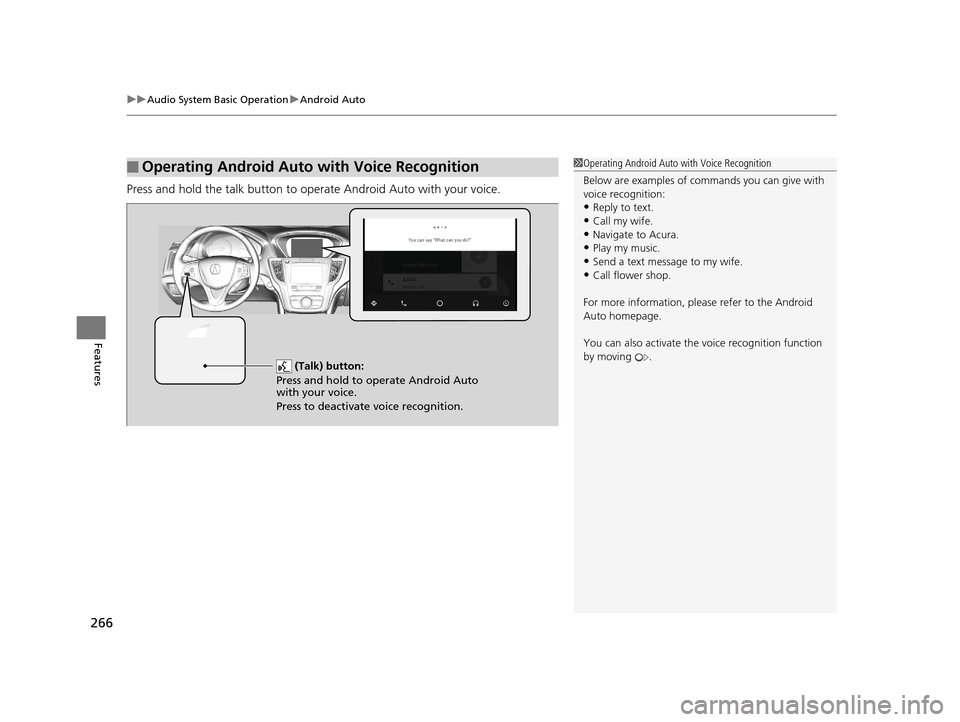 Acura TLX 2019 User Guide uuAudio System Basic Operation uAndroid Auto
266
Features
Press and hold the talk button to op erate Android Auto with your voice.
■Operating Android Auto with Voice Recognition1Operating Android Au Acura TLX 2019 User Guide uuAudio System Basic Operation uAndroid Auto
266
Features
Press and hold the talk button to op erate Android Auto with your voice.
■Operating Android Auto with Voice Recognition1Operating Android Au