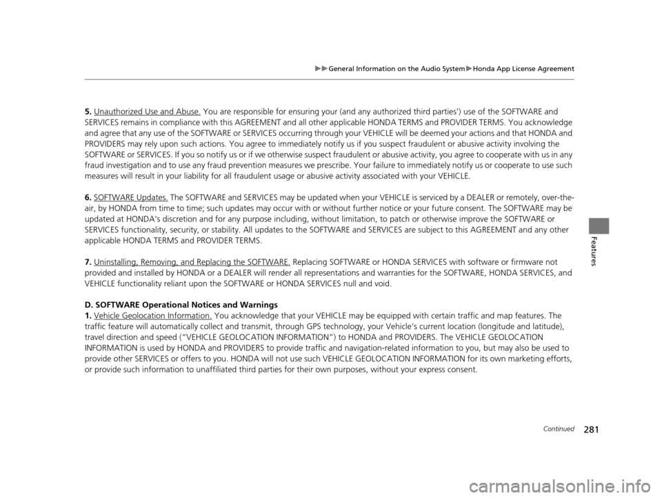 Acura TLX 2019 User Guide 281
uuGeneral Information on the Audio System uHonda App License Agreement
Continued
Features
5. Unauthorized Use and Abuse. You are responsible for ensuring your (and any authorized third parties’) Acura TLX 2019 User Guide 281
uuGeneral Information on the Audio System uHonda App License Agreement
Continued
Features
5. Unauthorized Use and Abuse. You are responsible for ensuring your (and any authorized third parties’)