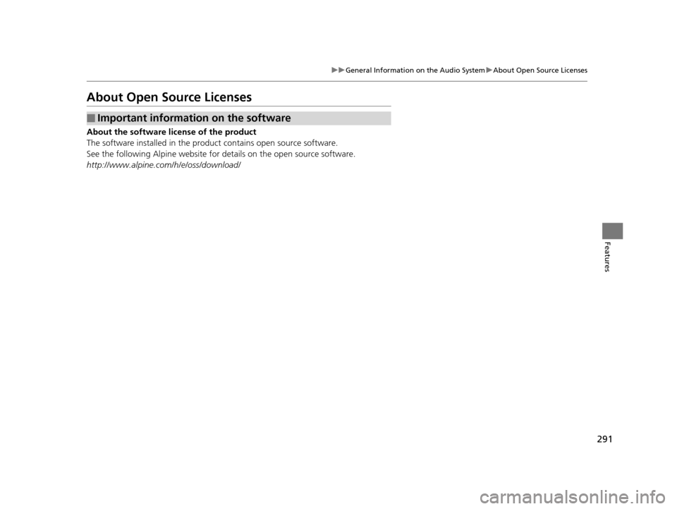 Acura TLX 2019  Owners Manual 291
uuGeneral Information on the Audio System uAbout Open Source Licenses
Features
About Open Source Licenses
About the software license of the product
The software installed in the product contains o