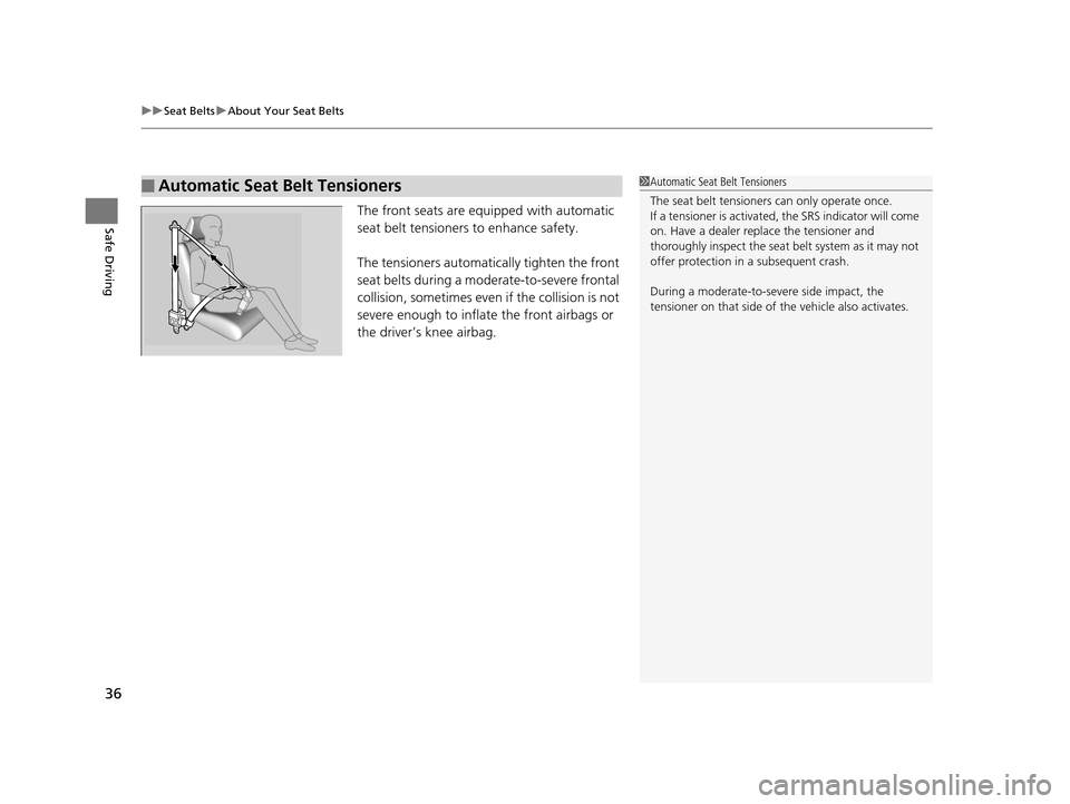 Acura TLX 2019 Owners Guide uuSeat Belts uAbout Your Seat Belts
36
Safe DrivingThe front seats are equipped with automatic
seat belt tensioners to enhance safety.
The tensioners automatically tighten the front
seat belts durin Acura TLX 2019 Owners Guide uuSeat Belts uAbout Your Seat Belts
36
Safe DrivingThe front seats are equipped with automatic
seat belt tensioners to enhance safety.
The tensioners automatically tighten the front
seat belts durin