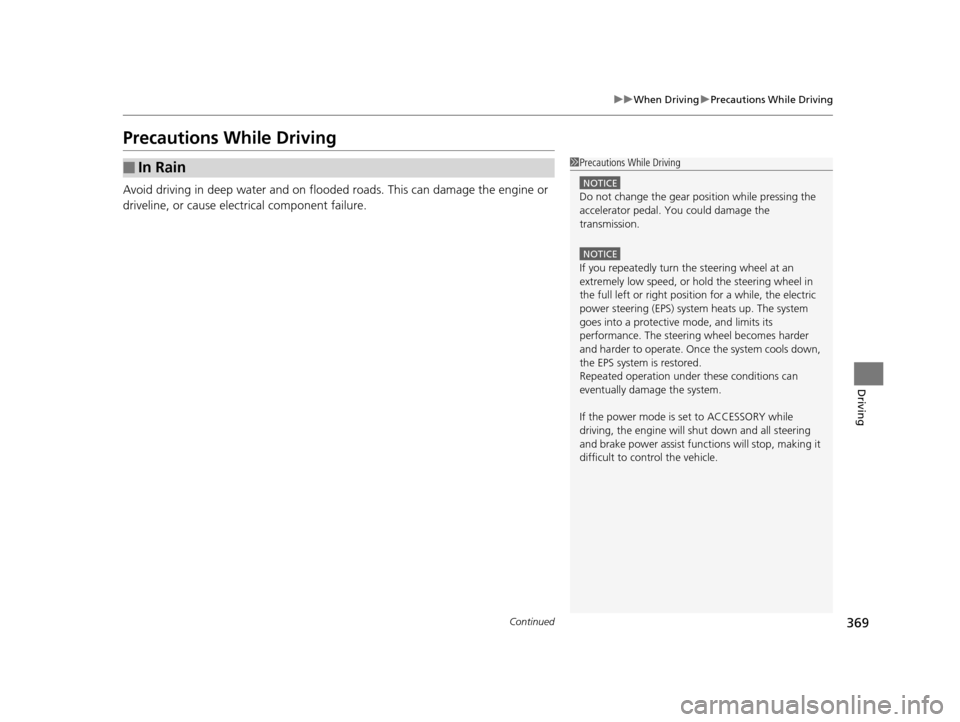 Acura TLX 2019 Manual PDF 369
uuWhen Driving uPrecautions While Driving
Continued
Driving
Precautions While Driving
Avoid driving in deep water and on flooded roads. This can damage the engine or
driveline, or cause electrica Acura TLX 2019 Manual PDF 369
uuWhen Driving uPrecautions While Driving
Continued
Driving
Precautions While Driving
Avoid driving in deep water and on flooded roads. This can damage the engine or
driveline, or cause electrica