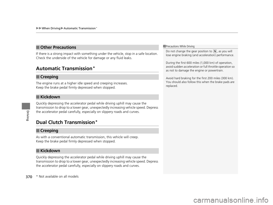 Acura TLX 2019 Manual PDF uuWhen Driving uAutomatic Transmission*
370
Driving
If there is a strong impact with something under the vehicle, stop in a safe location.
Check the underside of the vehicle for damage or any fluid Acura TLX 2019 Manual PDF uuWhen Driving uAutomatic Transmission*
370
Driving
If there is a strong impact with something under the vehicle, stop in a safe location.
Check the underside of the vehicle for damage or any fluid