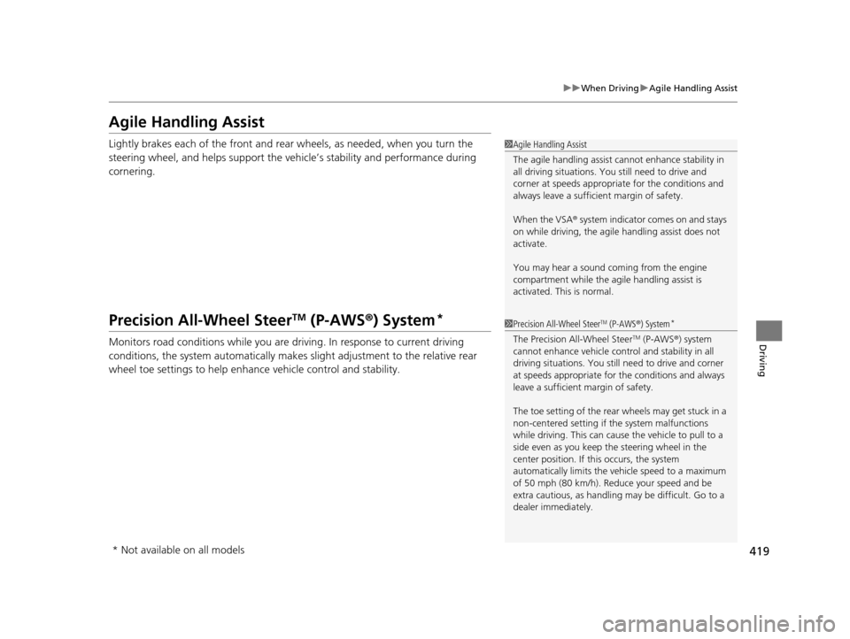 Acura TLX 2019 Owners Manual 419
uuWhen Driving uAgile Handling Assist
Driving
Agile Handling Assist
Lightly brakes each of the front and rear wheels, as needed, when you turn the
steering wheel, and helps support the vehicle Acura TLX 2019 Owners Manual 419
uuWhen Driving uAgile Handling Assist
Driving
Agile Handling Assist
Lightly brakes each of the front and rear wheels, as needed, when you turn the
steering wheel, and helps support the vehicle