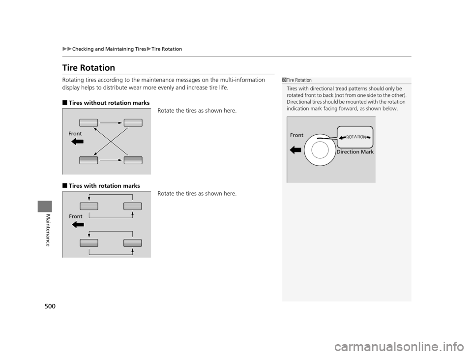 Acura TLX 2019 Owners Manual 500
uuChecking and Maintaining Tires uTire Rotation
Maintenance
Tire Rotation
Rotating tires according to the mainte nance messages on the multi-information
display helps to distribute wear mo re eve Acura TLX 2019 Owners Manual 500
uuChecking and Maintaining Tires uTire Rotation
Maintenance
Tire Rotation
Rotating tires according to the mainte nance messages on the multi-information
display helps to distribute wear mo re eve