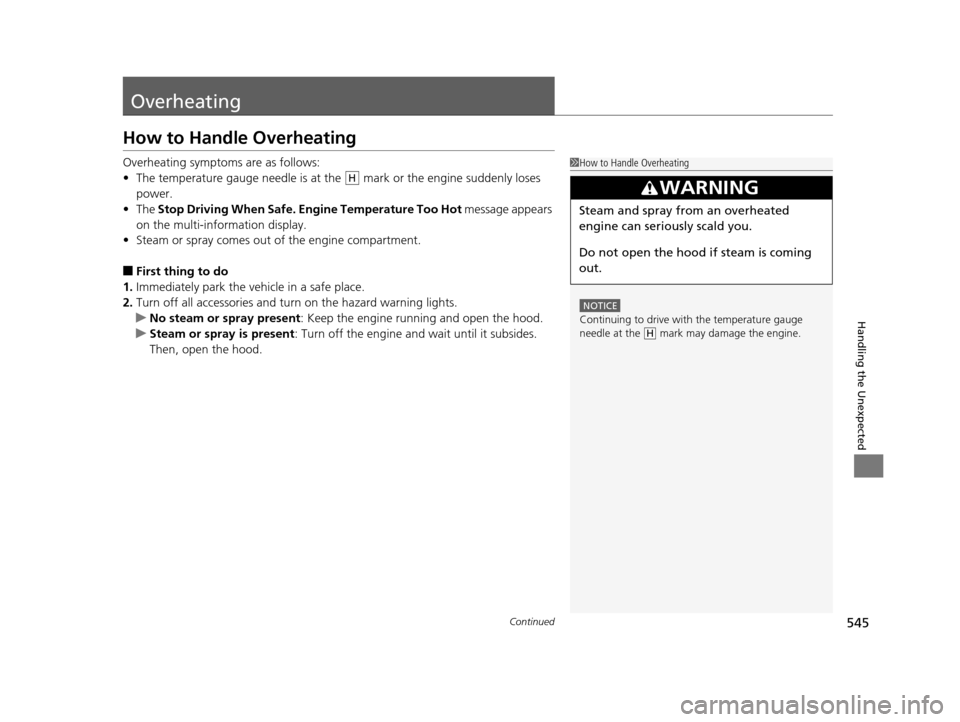 Acura TLX 2019 Owners Manual 545Continued
Handling the Unexpected
Overheating
How to Handle Overheating
Overheating symptoms are as follows:
•The temperature gauge needle is at the mark or the engine suddenly loses
power.
Acura TLX 2019 Owners Manual 545Continued
Handling the Unexpected
Overheating
How to Handle Overheating
Overheating symptoms are as follows:
•The temperature gauge needle is at the mark or the engine suddenly loses
power.