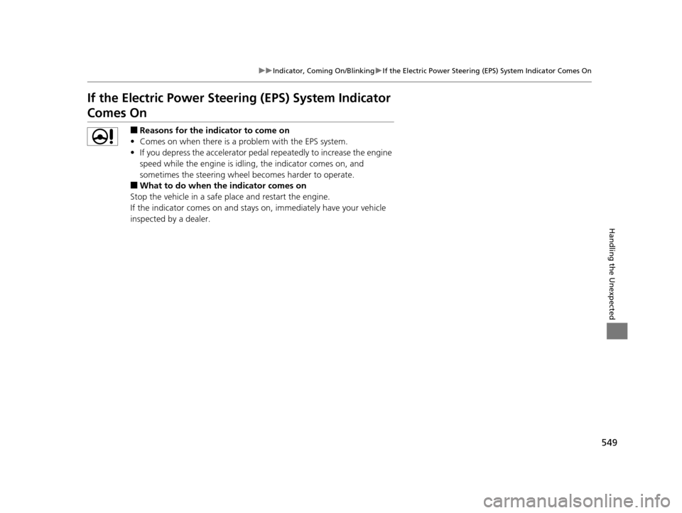 Acura TLX 2019 Workshop Manual 549
uuIndicator, Coming On/Blinking uIf the Electric Power Steering (EPS) System Indicator Comes On
Handling the Unexpected
If the Electric Power Steeri ng (EPS) System Indicator
Comes On
■Reasons Acura TLX 2019 Workshop Manual 549
uuIndicator, Coming On/Blinking uIf the Electric Power Steering (EPS) System Indicator Comes On
Handling the Unexpected
If the Electric Power Steeri ng (EPS) System Indicator
Comes On
■Reasons