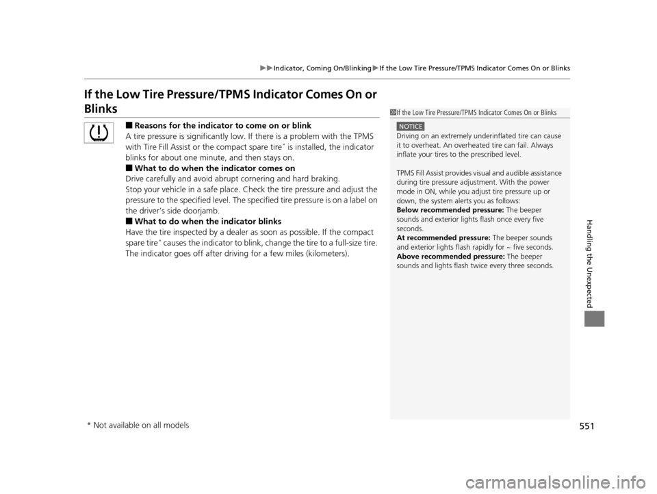 Acura TLX 2019 User Guide 551
uuIndicator, Coming On/Blinking uIf the Low Tire Pressure/TPMS Indicator Comes On or Blinks
Handling the Unexpected
If the Low Tire Pressure/ TPMS Indicator Comes On or
Blinks
■Reasons for the Acura TLX 2019 User Guide 551
uuIndicator, Coming On/Blinking uIf the Low Tire Pressure/TPMS Indicator Comes On or Blinks
Handling the Unexpected
If the Low Tire Pressure/ TPMS Indicator Comes On or
Blinks
■Reasons for the