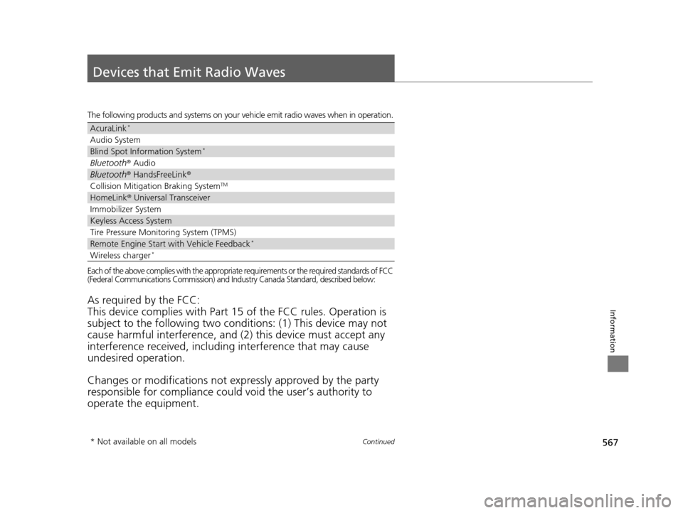 Acura TLX 2019 Workshop Manual 567Continued
Information
Devices that Emit Radio Waves
The following products and systems on your vehicle emit radio waves when in operation.
Each of the above complies with the appropriate requiremen Acura TLX 2019 Workshop Manual 567Continued
Information
Devices that Emit Radio Waves
The following products and systems on your vehicle emit radio waves when in operation.
Each of the above complies with the appropriate requiremen