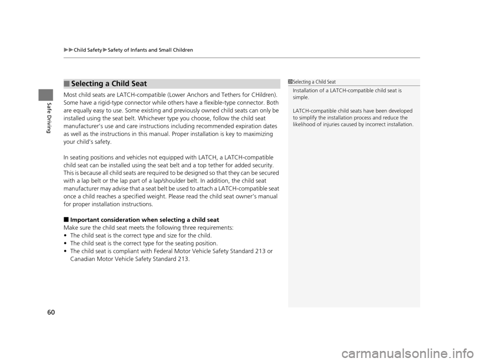 Acura TLX 2019 Owners Manual uuChild Safety uSafety of Infants and Small Children
60
Safe DrivingMost child seats are LATCH-compatible (L ower Anchors and Tethers for CHildren).
Some have a rigid-type conn ector while others hav Acura TLX 2019 Owners Manual uuChild Safety uSafety of Infants and Small Children
60
Safe DrivingMost child seats are LATCH-compatible (L ower Anchors and Tethers for CHildren).
Some have a rigid-type conn ector while others hav