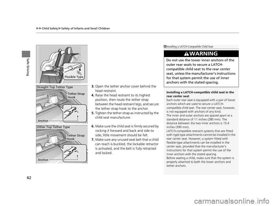 Acura TLX 2019  Owners Manual uuChild Safety uSafety of Infants and Small Children
62
Safe Driving
3. Open the tether anchor cover behind the 
head restraint.
4. Raise the head restraint to its highest 
position, then rout e the t