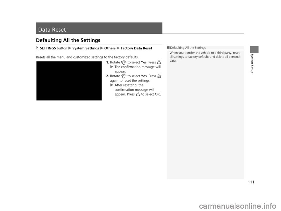 Acura TLX 2019 Navigation Manual 111
System Setup
Data Reset
Defaulting All the Settings
HSETTINGS buttonuSystem Settings uOthers uFactory Data Reset
Resets all the menu and customized settings to the factory defaults.
1.Rotate t Acura TLX 2019 Navigation Manual 111
System Setup
Data Reset
Defaulting All the Settings
HSETTINGS buttonuSystem Settings uOthers uFactory Data Reset
Resets all the menu and customized settings to the factory defaults.
1.Rotate t