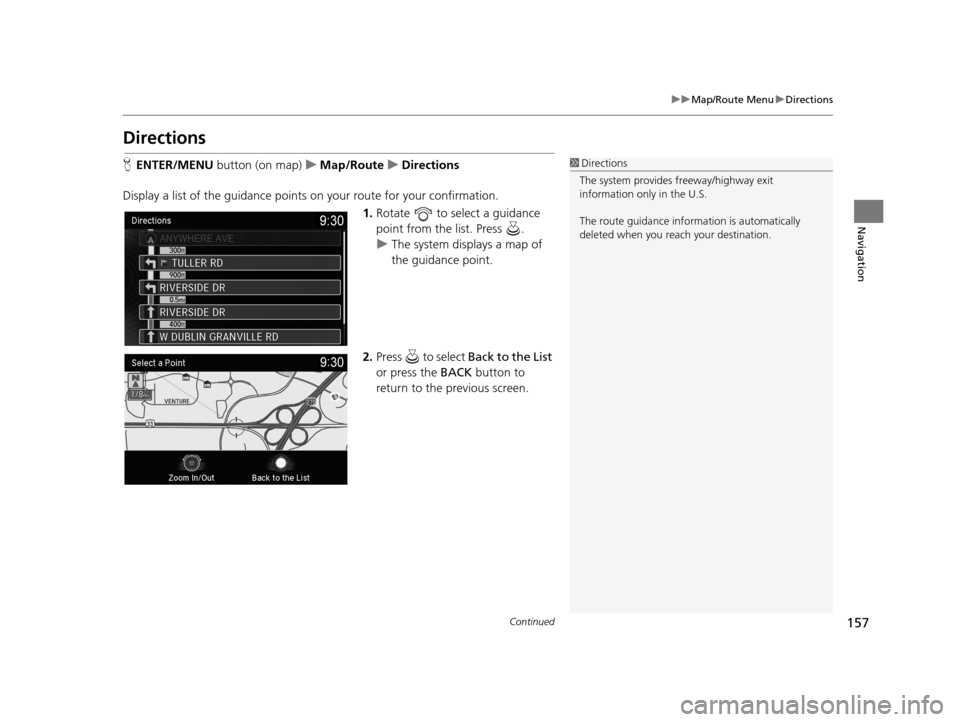Acura TLX 2019 Navigation Manual 157
uuMap/Route Menu uDirections
Continued
Navigation
Directions
H ENTER/MENU button (on map) uMap/Route uDirections
Display a list of the guidance points on your route for your confirmation.
1.Rota Acura TLX 2019 Navigation Manual 157
uuMap/Route Menu uDirections
Continued
Navigation
Directions
H ENTER/MENU button (on map) uMap/Route uDirections
Display a list of the guidance points on your route for your confirmation.
1.Rota