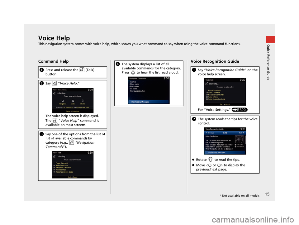 Acura TLX 2019 Navigation Manual 15
Quick Reference GuideVoice Help
This navigation system comes with voice help, which shows you what command to say when using the voice command functions.
Command Help
aPress and release the (Talk Acura TLX 2019 Navigation Manual 15
Quick Reference GuideVoice Help
This navigation system comes with voice help, which shows you what command to say when using the voice command functions.
Command Help
aPress and release the (Talk