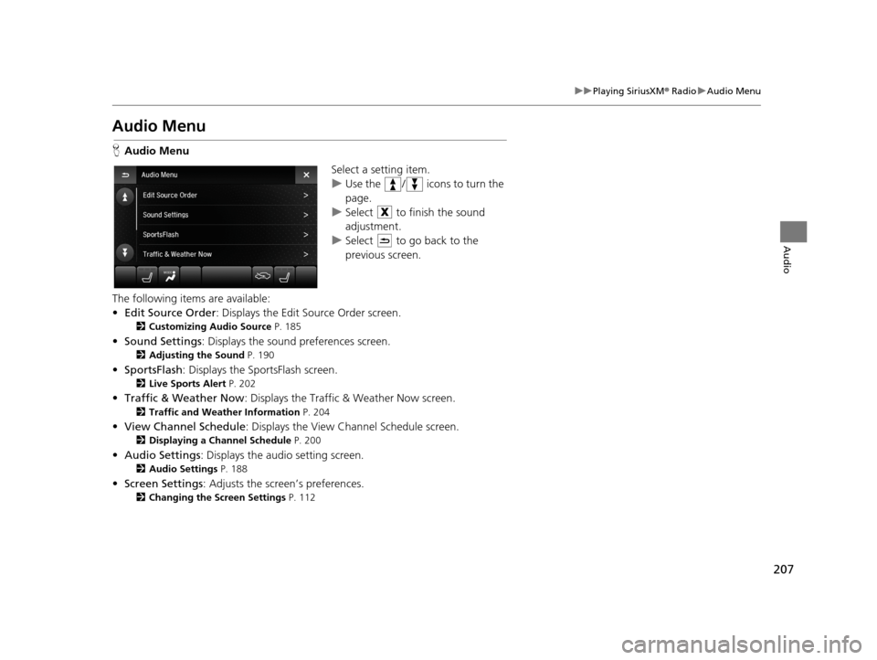 Acura TLX 2019 Navigation Manual 207
uuPlaying SiriusXM ® Radio uAudio Menu
Audio
Audio Menu
H Audio Menu
Select a setting item.
uUse the / icons to turn the
page.
u Select to finish the sound
adjustment.
u Select to go back Acura TLX 2019 Navigation Manual 207
uuPlaying SiriusXM ® Radio uAudio Menu
Audio
Audio Menu
H Audio Menu
Select a setting item.
uUse the / icons to turn the
page.
u Select to finish the sound
adjustment.
u Select to go back