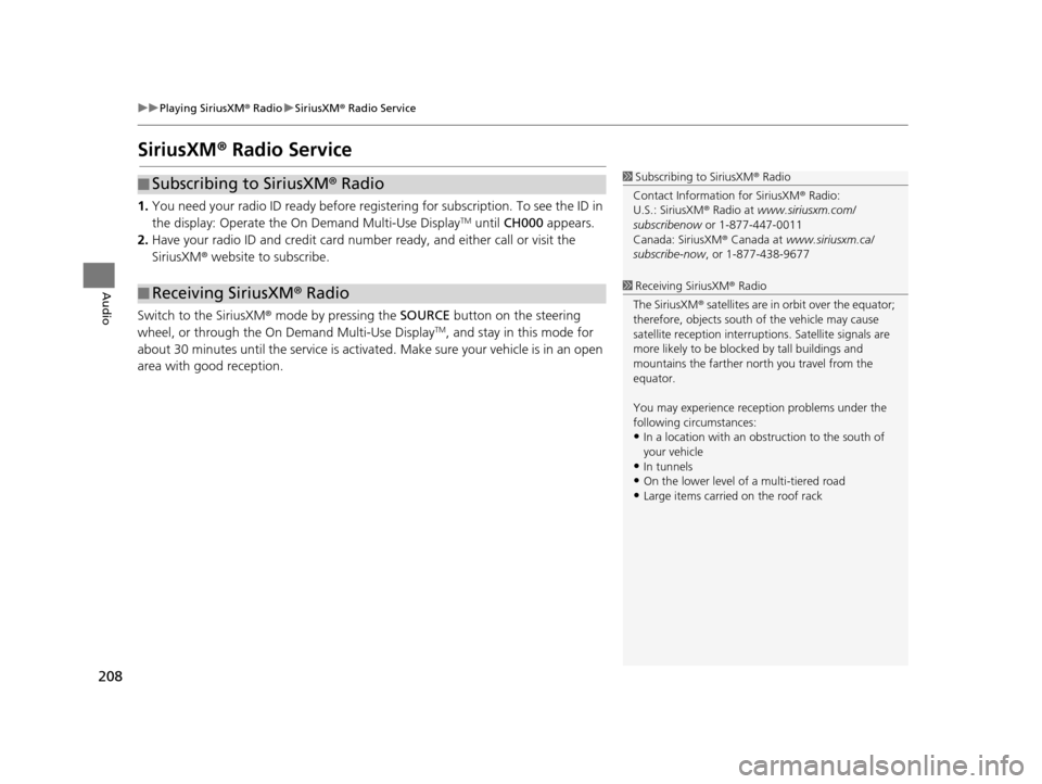 Acura TLX 2019 Navigation Manual 208
uuPlaying SiriusXM ® Radio uSiriusXM ® Radio Service
Audio
SiriusXM ® Radio Service
1. You need your radio ID ready before regist ering for subscription. To see the ID in
the display: Operate Acura TLX 2019 Navigation Manual 208
uuPlaying SiriusXM ® Radio uSiriusXM ® Radio Service
Audio
SiriusXM ® Radio Service
1. You need your radio ID ready before regist ering for subscription. To see the ID in
the display: Operate