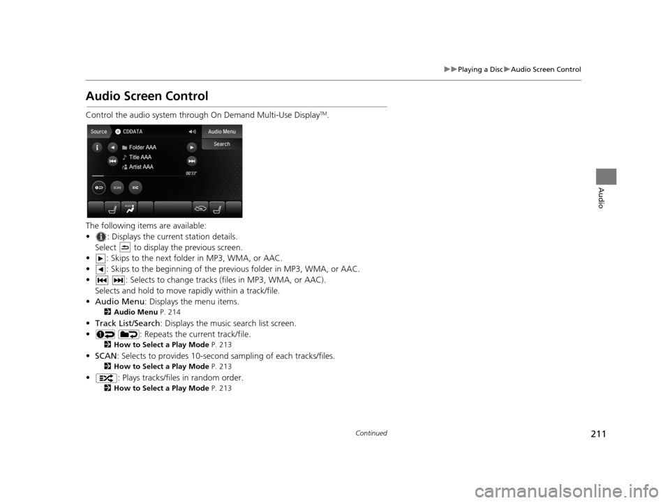 Acura TLX 2019 Navigation Manual 211
uuPlaying a Disc uAudio Screen Control
Continued
Audio
Audio Screen Control
Control the audio system through On Demand Multi-Use DisplayTM.
The following items are available:
• : Displays the cu Acura TLX 2019 Navigation Manual 211
uuPlaying a Disc uAudio Screen Control
Continued
Audio
Audio Screen Control
Control the audio system through On Demand Multi-Use DisplayTM.
The following items are available:
• : Displays the cu