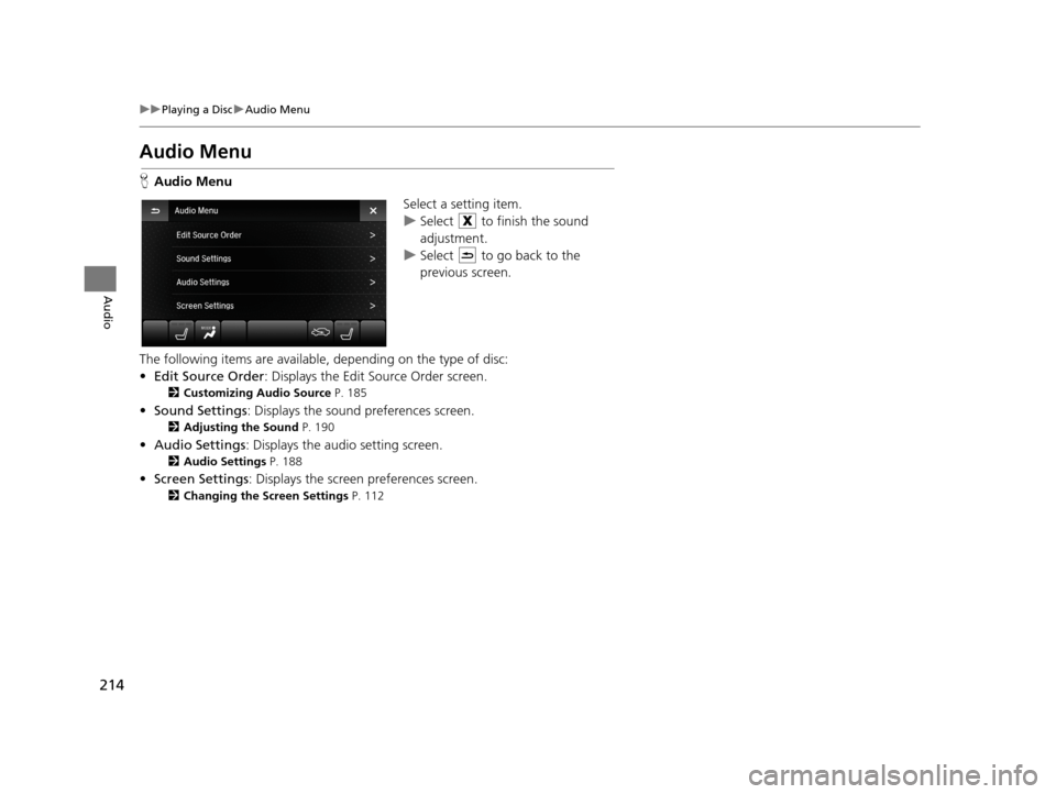 Acura TLX 2019 Navigation Manual 214
uuPlaying a Disc uAudio Menu
Audio
Audio Menu
H Audio Menu
Select a setting item.
uSelect to finish the sound
adjustment.
u Select to go back to the
previous screen.
The following items are Acura TLX 2019 Navigation Manual 214
uuPlaying a Disc uAudio Menu
Audio
Audio Menu
H Audio Menu
Select a setting item.
uSelect to finish the sound
adjustment.
u Select to go back to the
previous screen.
The following items are