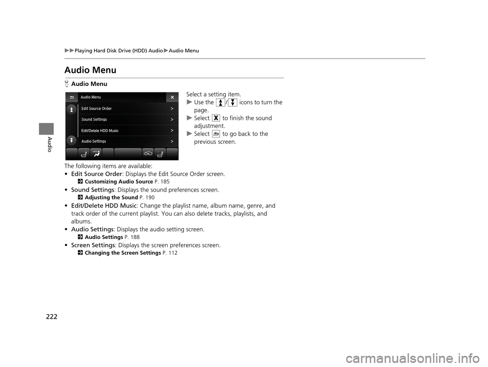 Acura TLX 2019  Navigation Manual 222
uuPlaying Hard Disk Drive (HDD) Audio uAudio Menu
Audio
Audio Menu
H Audio Menu
Select a setting item.
uUse the  /  icons to turn the 
page.
u Select   to finish the sound 
adjustment.
u Select   