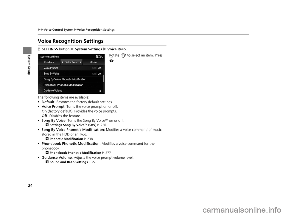 Acura TLX 2019 Navigation Manual 24
uuVoice Control System uVoice Recognition Settings
System Setup
Voice Recognition Settings
H SETTINGS buttonuSystem Settings uVoice Reco .
Rotate to select an item. Press .
The following items Acura TLX 2019 Navigation Manual 24
uuVoice Control System uVoice Recognition Settings
System Setup
Voice Recognition Settings
H SETTINGS buttonuSystem Settings uVoice Reco .
Rotate to select an item. Press .
The following items