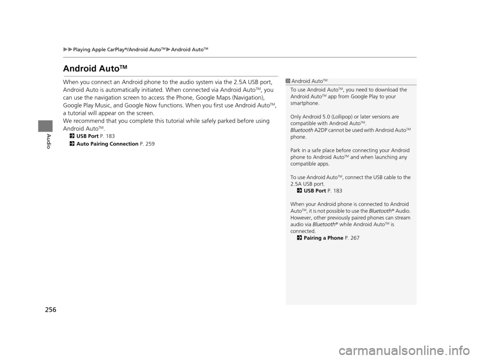 Acura TLX 2019 Navigation Manual 256
uuPlaying Apple CarPlay ®/Android AutoTMu Android AutoTM
Audio
Android AutoTM
When you connect an Android phone to the audio system via the 2.5A USB port,
Android Auto is automatically initiated Acura TLX 2019 Navigation Manual 256
uuPlaying Apple CarPlay ®/Android AutoTMu Android AutoTM
Audio
Android AutoTM
When you connect an Android phone to the audio system via the 2.5A USB port,
Android Auto is automatically initiated