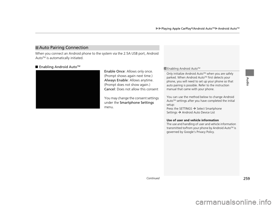 Acura TLX 2019 Navigation Manual Continued259
uuPlaying Apple CarPlay ®/Android AutoTMu Android AutoTM
Audio
When you connect an Android phone to the system via the 2.5A USB port, Android
AutoTM is automatically initiated.
■ Enab Acura TLX 2019 Navigation Manual Continued259
uuPlaying Apple CarPlay ®/Android AutoTMu Android AutoTM
Audio
When you connect an Android phone to the system via the 2.5A USB port, Android
AutoTM is automatically initiated.
■ Enab