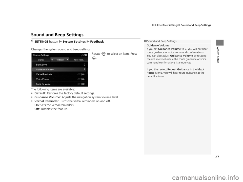 Acura TLX 2019 Navigation Manual 27
uuInterface Settings uSound and Beep Settings
System Setup
Sound and Beep Settings
H SETTINGS buttonuSystem Settings uFeedback
Changes the system sound and beep settings. Rotate to select an ite Acura TLX 2019 Navigation Manual 27
uuInterface Settings uSound and Beep Settings
System Setup
Sound and Beep Settings
H SETTINGS buttonuSystem Settings uFeedback
Changes the system sound and beep settings. Rotate to select an ite