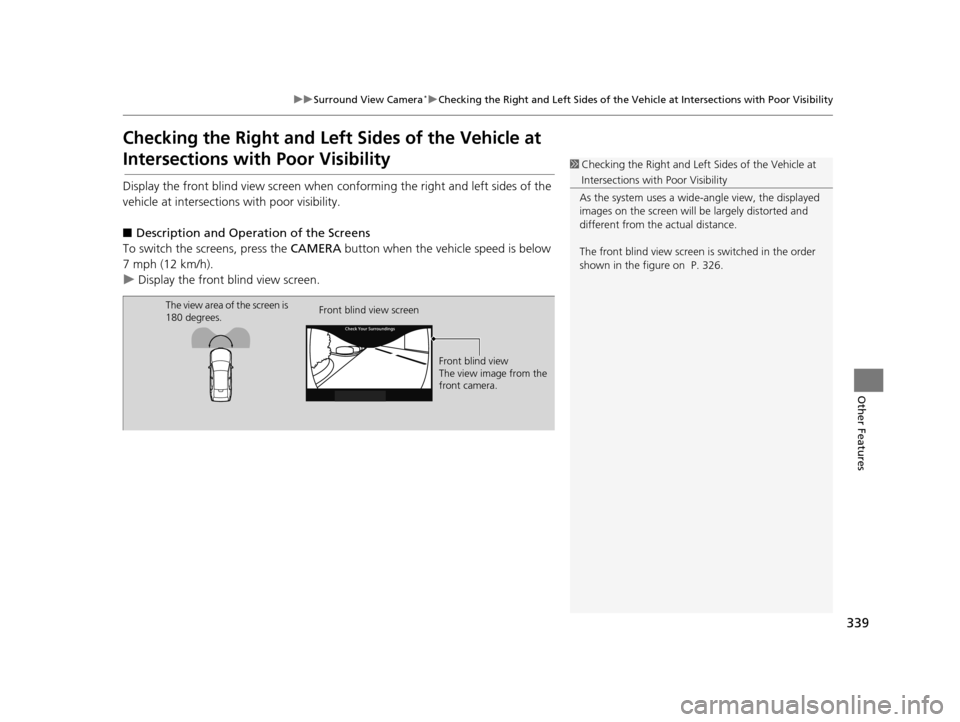 Acura TLX 2019 Navigation Manual 339
uuSurround View Camera*uChecking the Right and Left Sides of the Vehi cle at Intersections with Poor Visibility
Other Features
Checking the Right and Left Sides of the Vehicle at
Intersections wi Acura TLX 2019 Navigation Manual 339
uuSurround View Camera*uChecking the Right and Left Sides of the Vehi cle at Intersections with Poor Visibility
Other Features
Checking the Right and Left Sides of the Vehicle at
Intersections wi